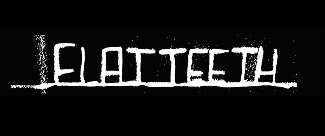 FLAT TEETH hand drawn letters, all caps, underlined